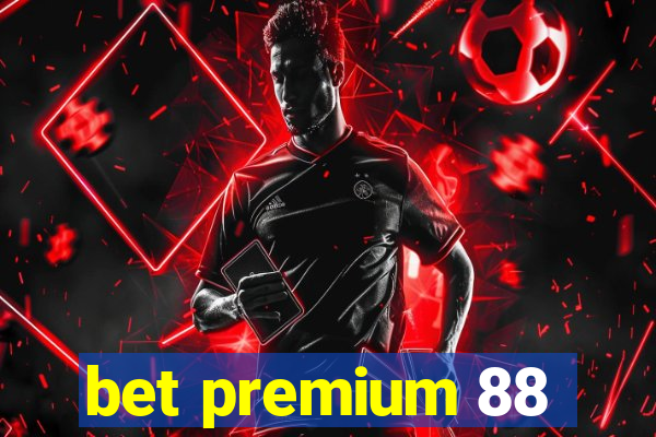 bet premium 88